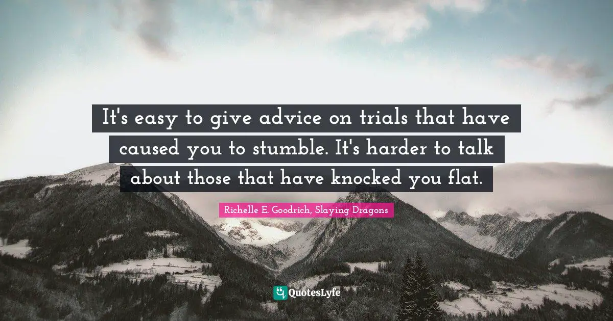 It's easy to give advice on trials that have caused you to stumble. It's harder to talk about those that have knocked you flat.