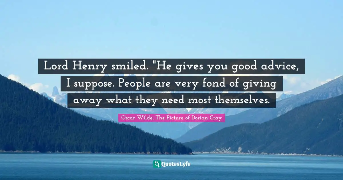 Oscar Wilde, The Picture of Dorian Gray Quotes: Lord Henry smiled. 