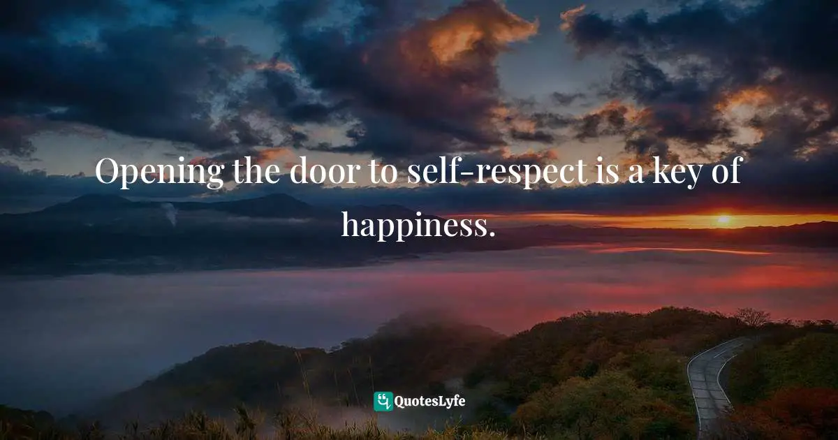 Charles F. Glassman, Brain Drain   The Breakthrough That Will Change Your Life Quotes: "Opening the door to self-respect is a key of happiness."