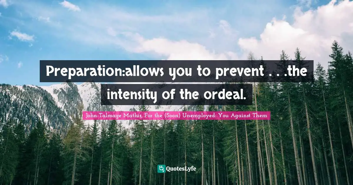 Preparation:allows you to prevent . . .the intensity of the ordeal.