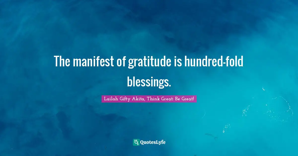 The manifest of gratitude is hundred-fold blessings.
