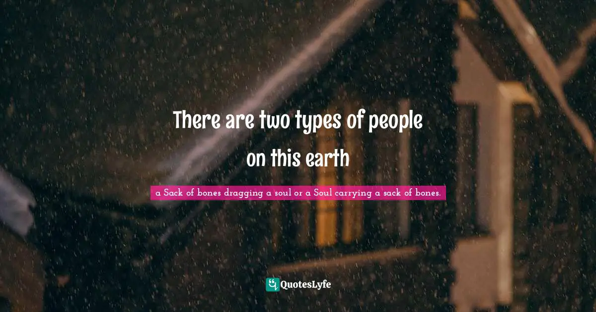 There are two types of people on this earth