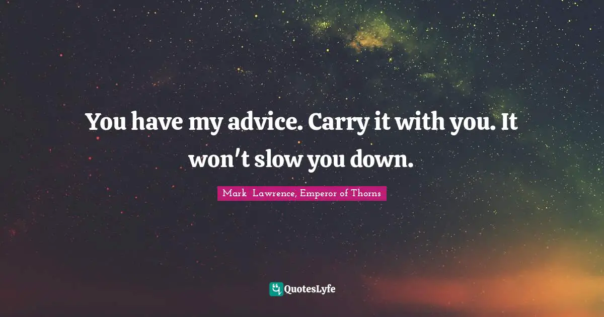 You have my advice. Carry it with you. It won't slow you down.