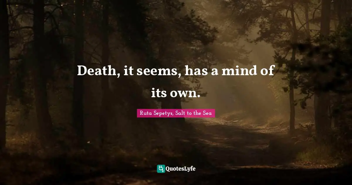 Death, it seems, has a mind of its own.