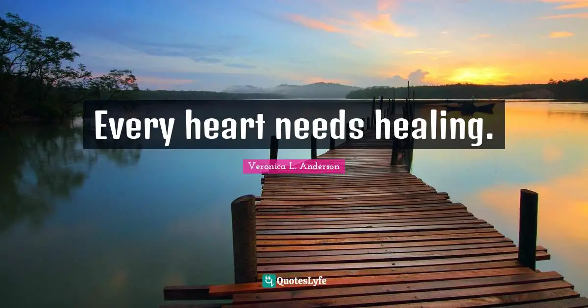 Every heart needs healing.