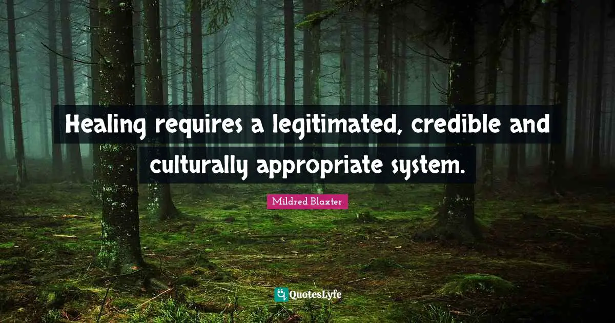 Healing requires a legitimated, credible and culturally appropriate system.