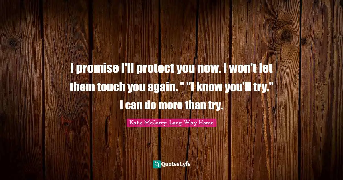 Thunder Quotes: "I promise I'll protect you now. I won't let them touch you again. " "I know you'll try." I can do more than try."
