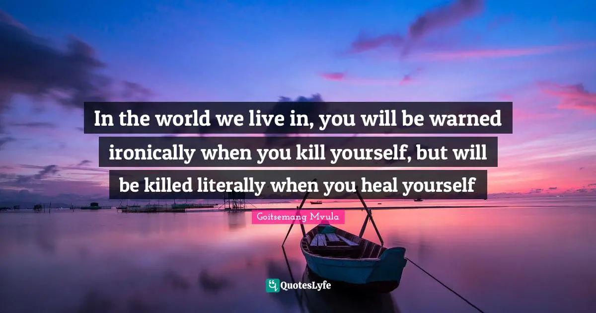 In the world we live in, you will be warned ironically when you kill yourself, but will be killed literally when you heal yourself