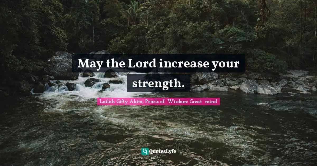 May the Lord increase your strength.