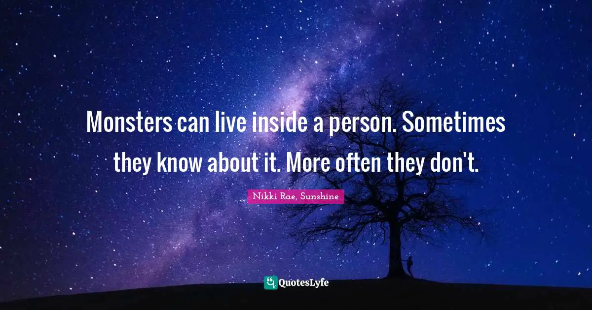 Monsters can live inside a person. Sometimes they know about it. More often they don't.
