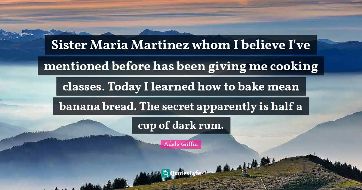 Sister Maria Martinez whom I believe I've mentioned before has been giving me cooking classes. Today I learned how to bake mean banana bread. The secret apparently is half a cup of dark rum.
