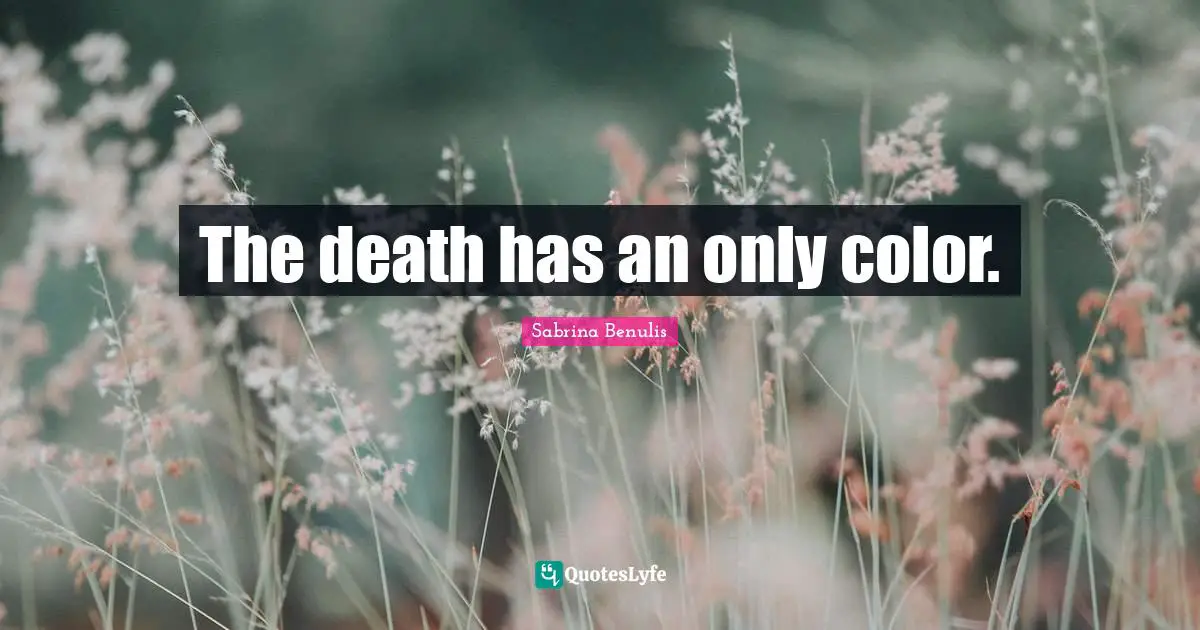 The death has an only color.