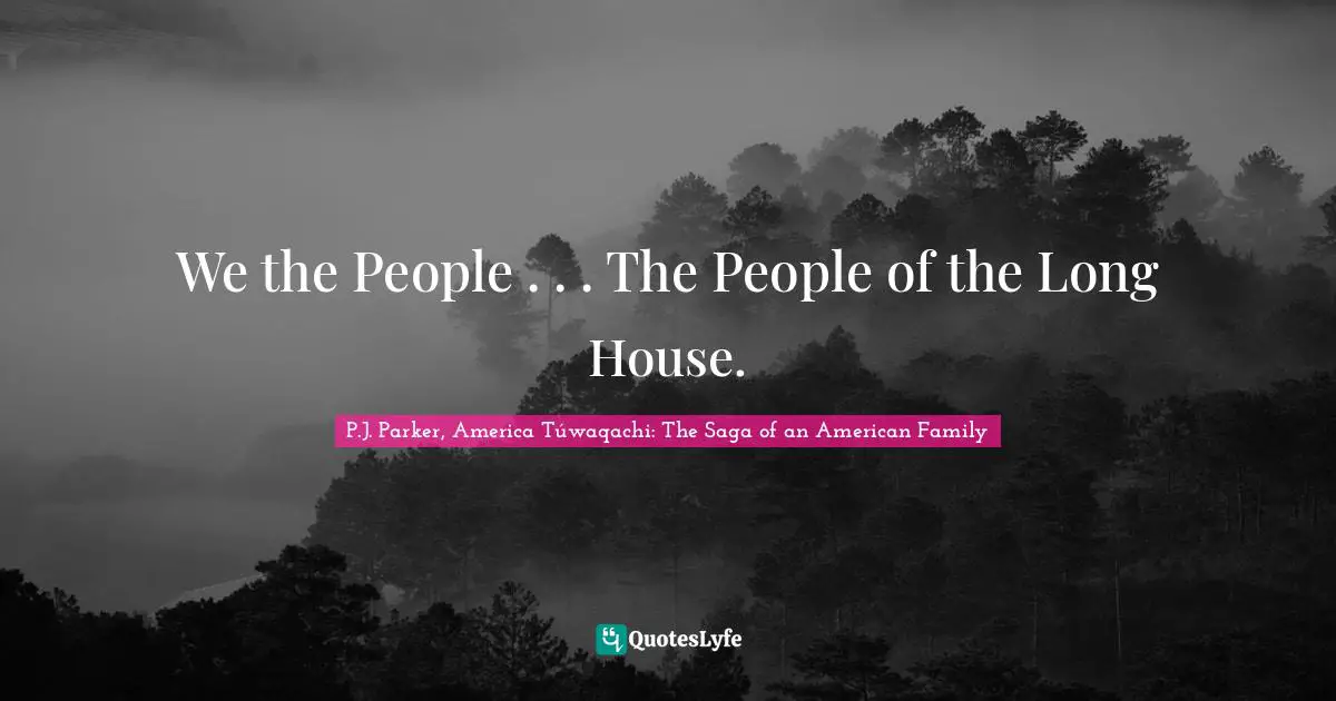 We the People . . . The People of the Long House.