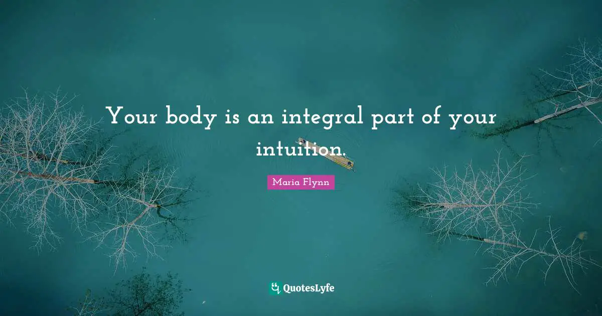 Your body is an integral part of your intuition.