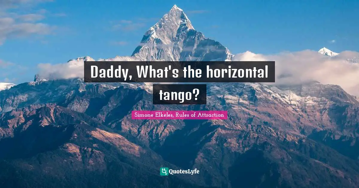 Daddy, What's the horizontal tango?