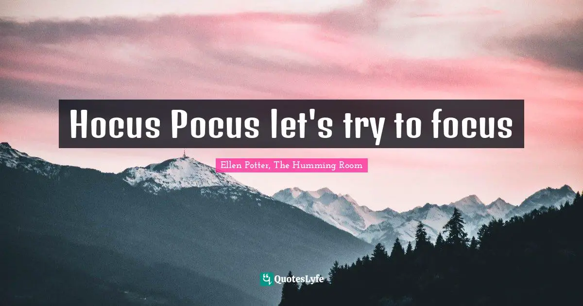 Hocus Pocus let's try to focus