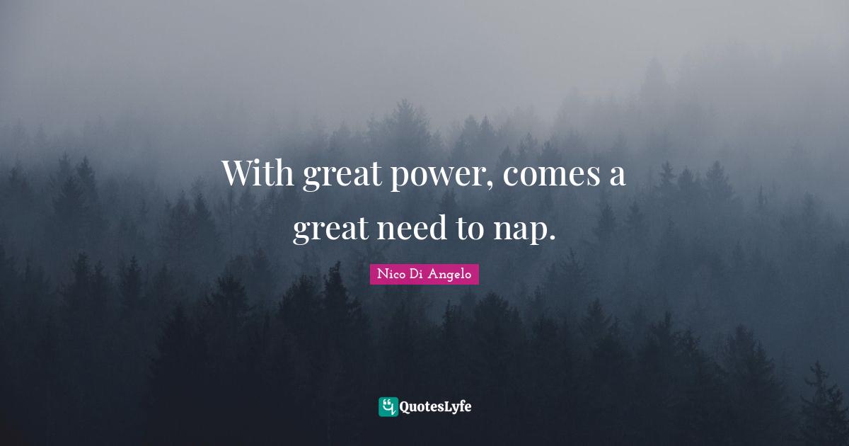 With great power, comes a great need to nap.