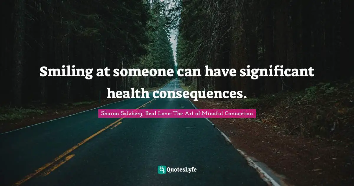 Smiling at someone can have significant health consequences.