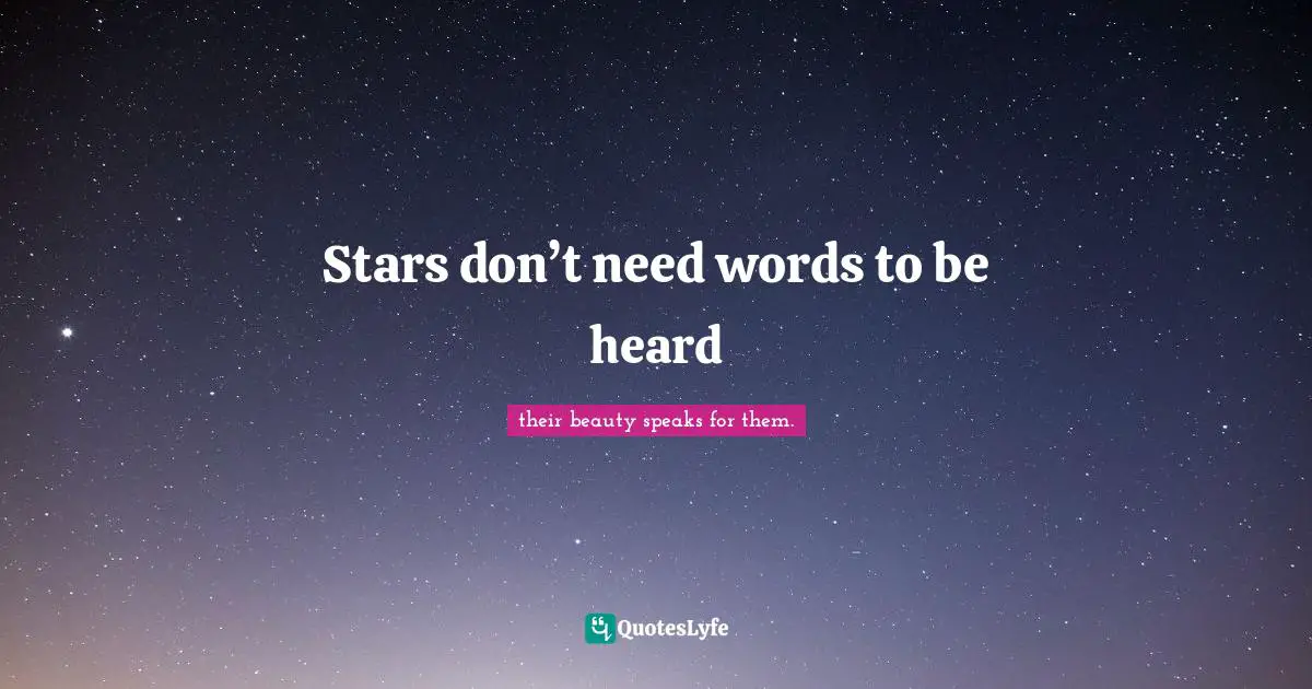 Stars don’t need words to be heard