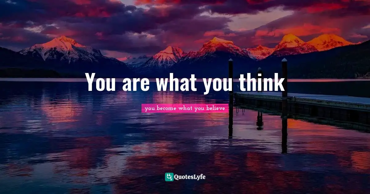 You are what you think