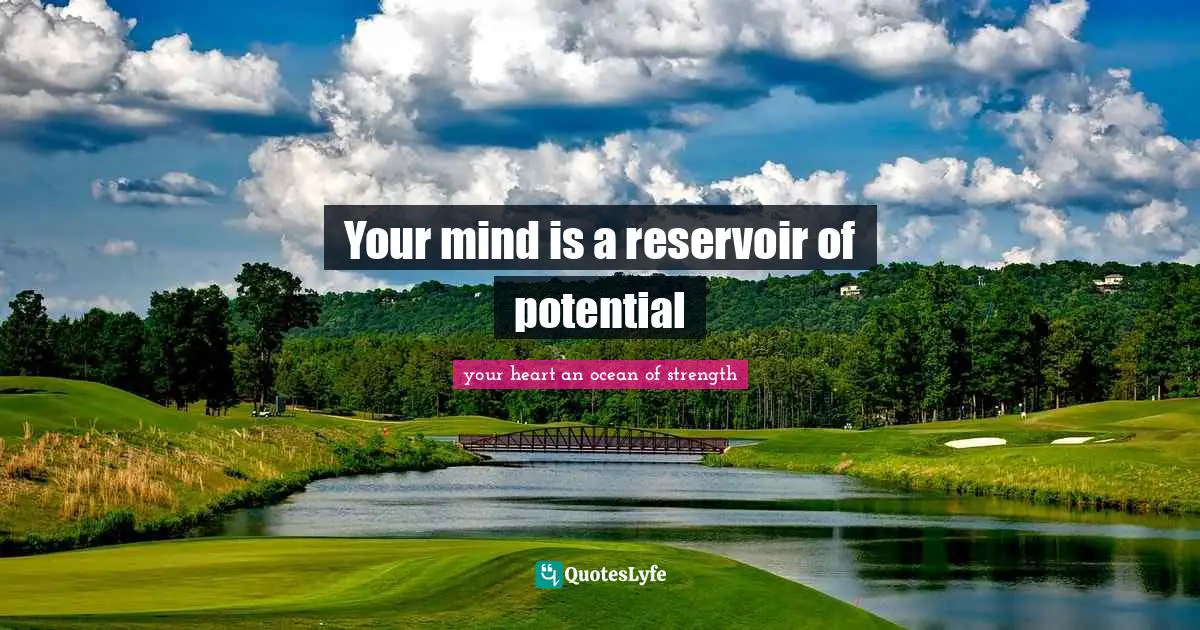 Your mind is a reservoir of potential