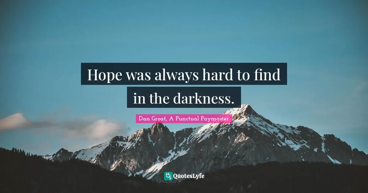 Hope was always hard to find in the darkness.
