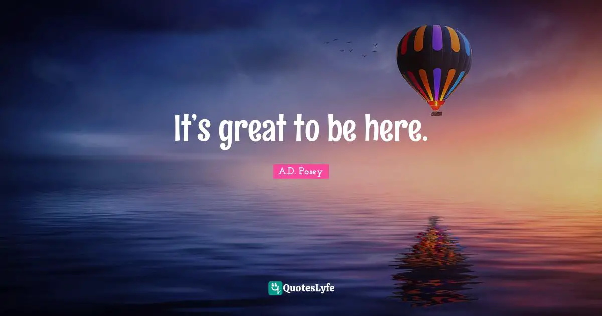 It’s great to be here.