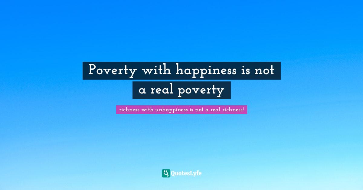 Poverty with happiness is not a real poverty