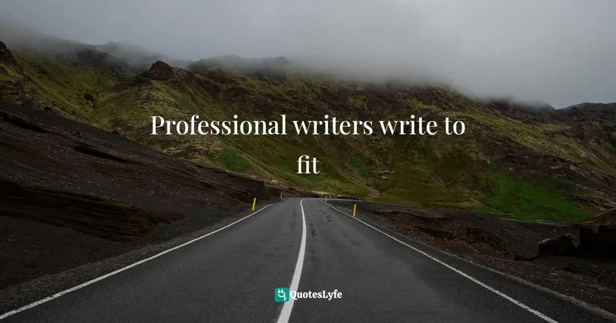 Professional writers write to fit
