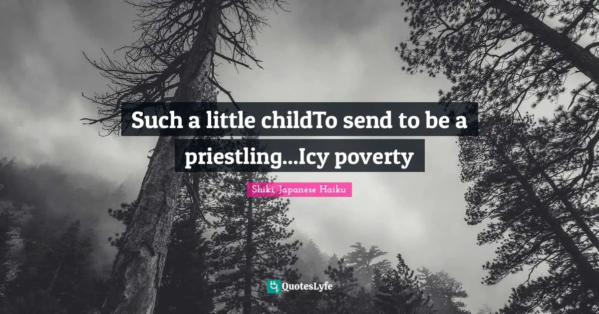 Such a little childTo send to be a priestling...Icy poverty