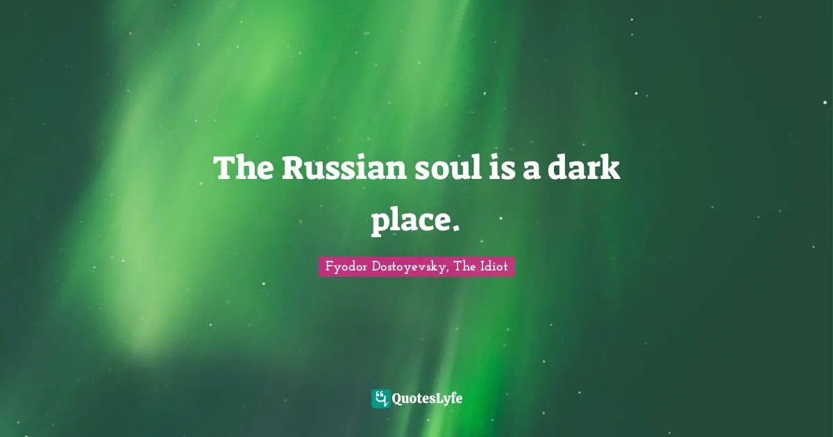 The Russian soul is a dark place.