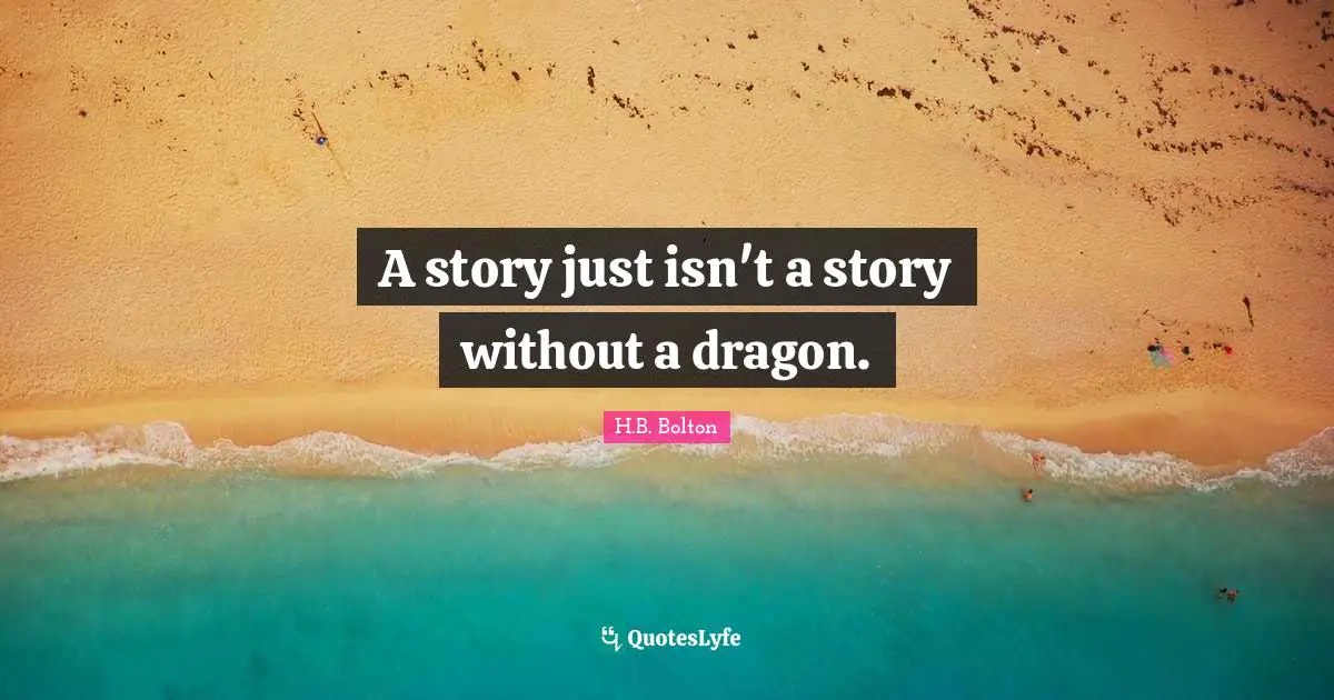 A story just isn't a story without a dragon.