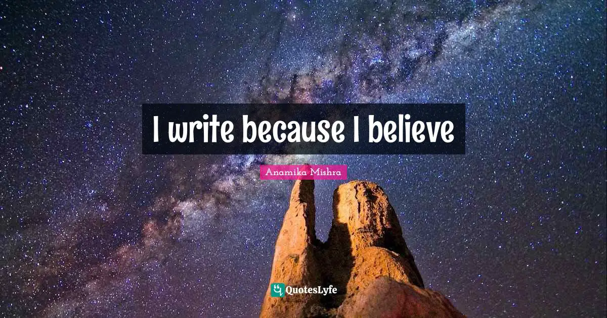 I write because I believe