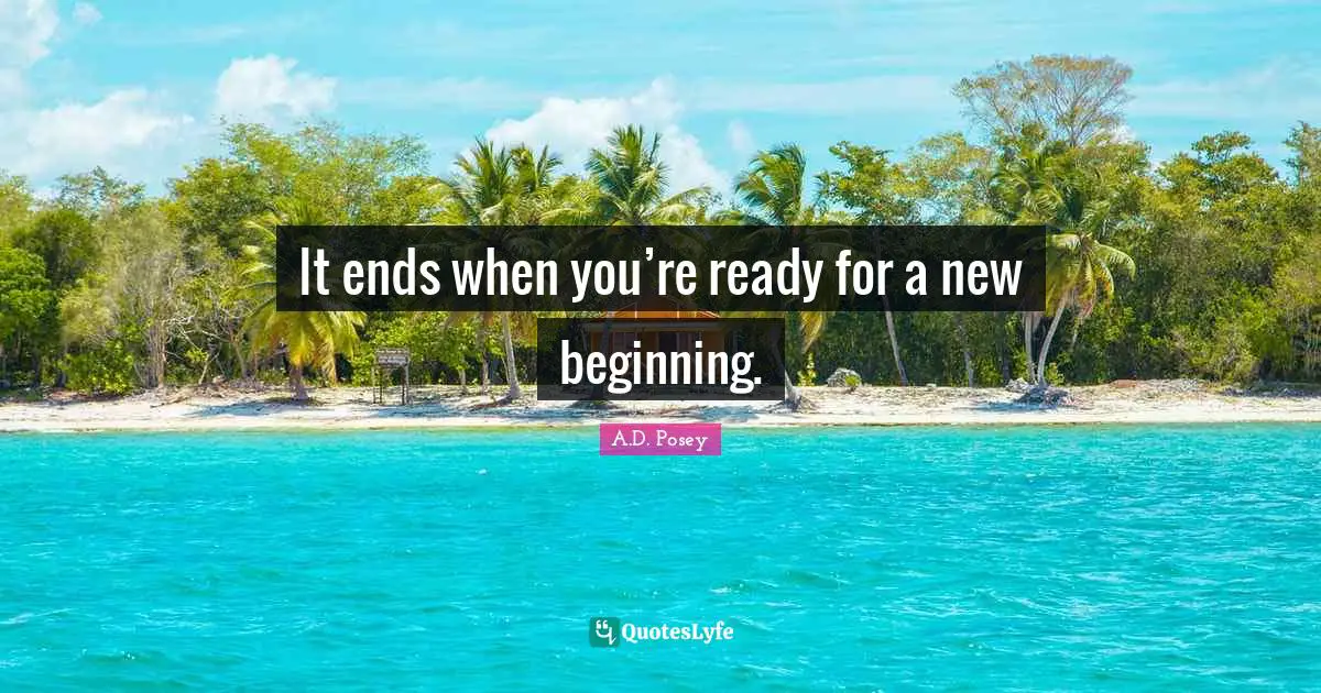 It ends when you’re ready for a new beginning.