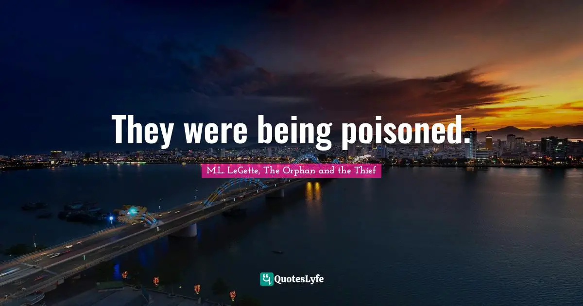 They were being poisoned.