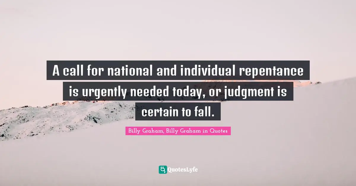 A call for national and individual repentance is urgently needed today, or judgment is certain to fall.