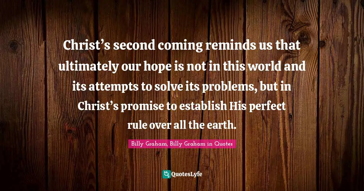 Christ’s second coming reminds us that ultimately our hope is not in this world and its attempts to solve its problems, but in Christ’s promise to establish His perfect rule over all the earth.