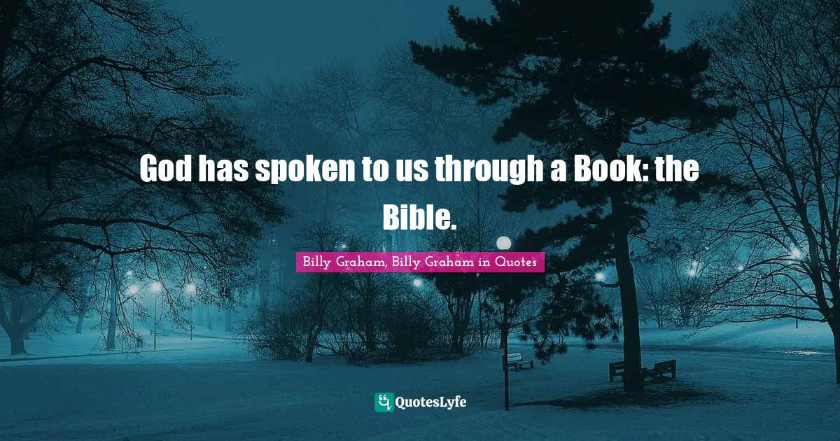 God has spoken to us through a Book: the Bible.