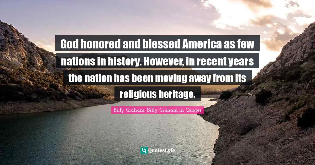 God honored and blessed America as few nations in history. However, in recent years the nation has been moving away from its religious heritage.