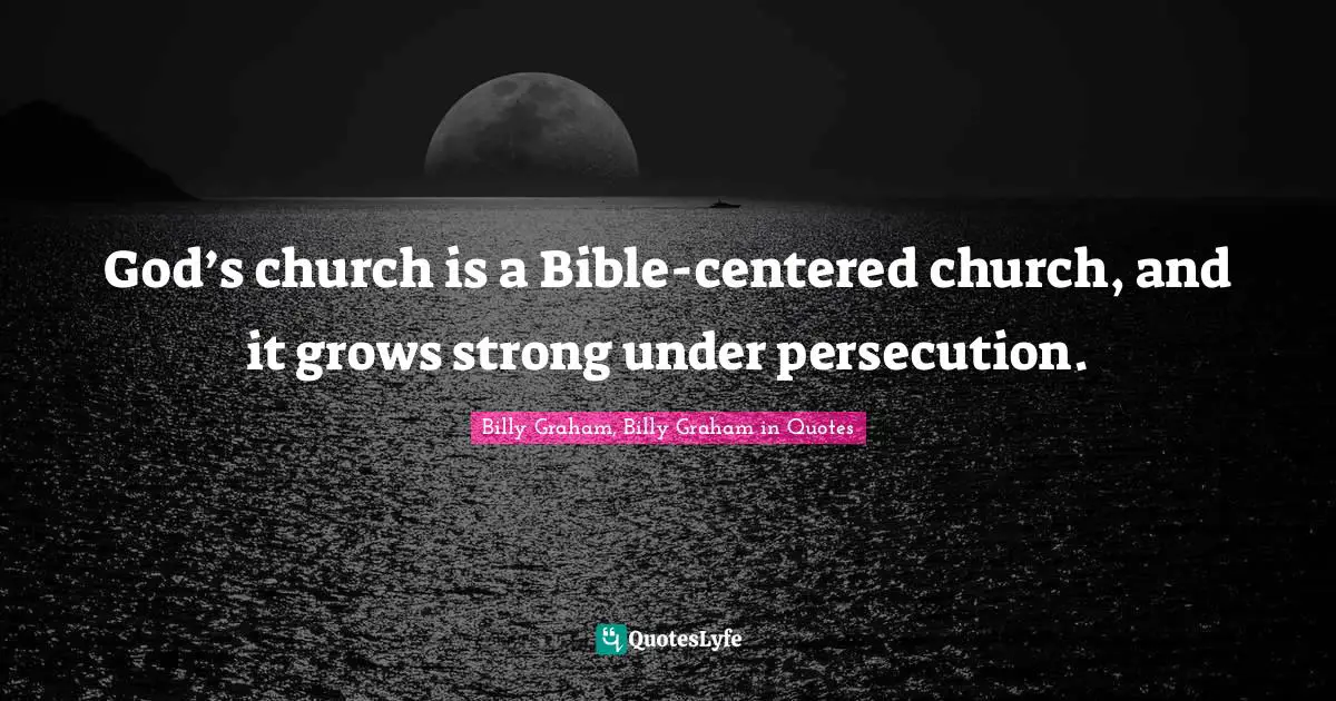 God’s church is a Bible-centered church, and it grows strong under persecution.