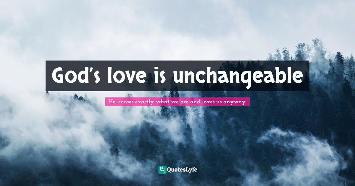God’s love is unchangeable