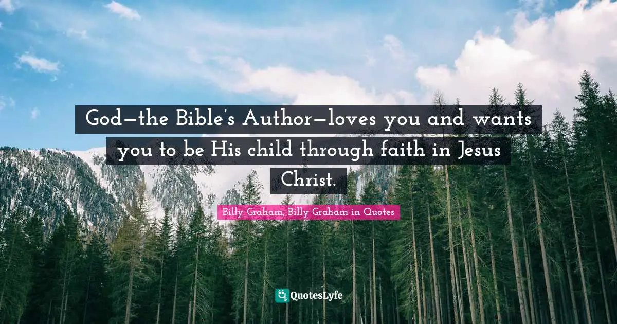 God—the Bible’s Author—loves you and wants you to be His child through faith in Jesus Christ.