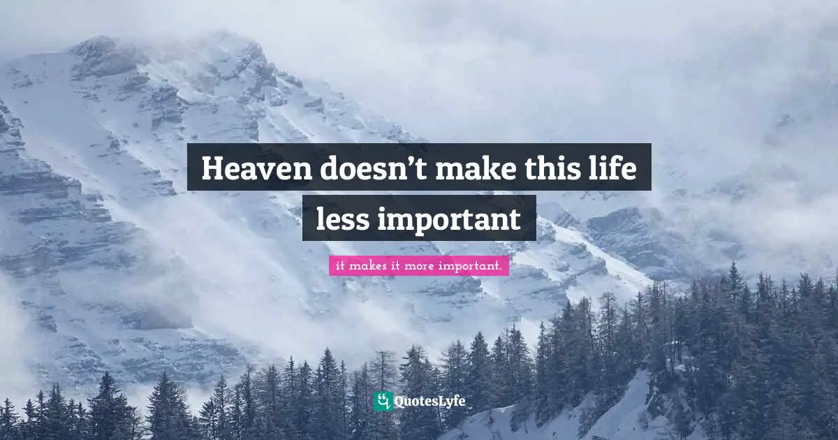 Heaven doesn’t make this life less important