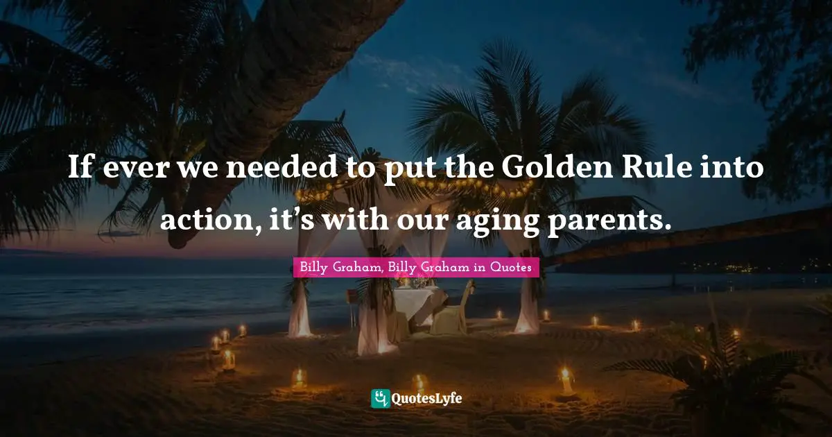 If ever we needed to put the Golden Rule into action, it’s with our aging parents.