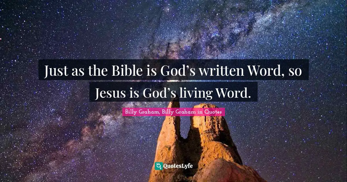Just as the Bible is God’s written Word, so Jesus is God’s living Word.