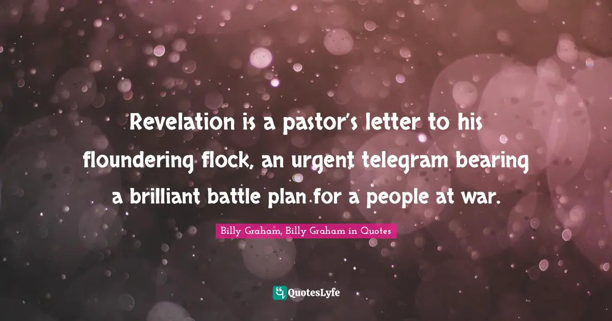 Revelation is a pastor’s letter to his floundering flock, an urgent telegram bearing a brilliant battle plan for a people at war.