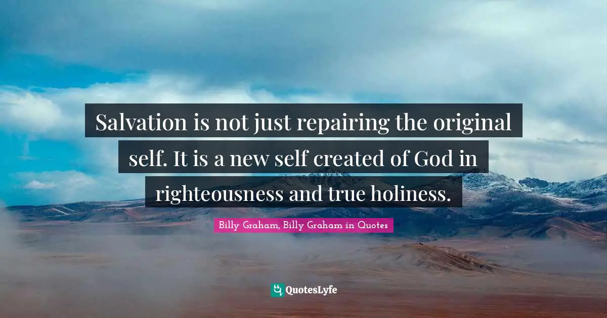 Salvation is not just repairing the original self. It is a new self created of God in righteousness and true holiness.