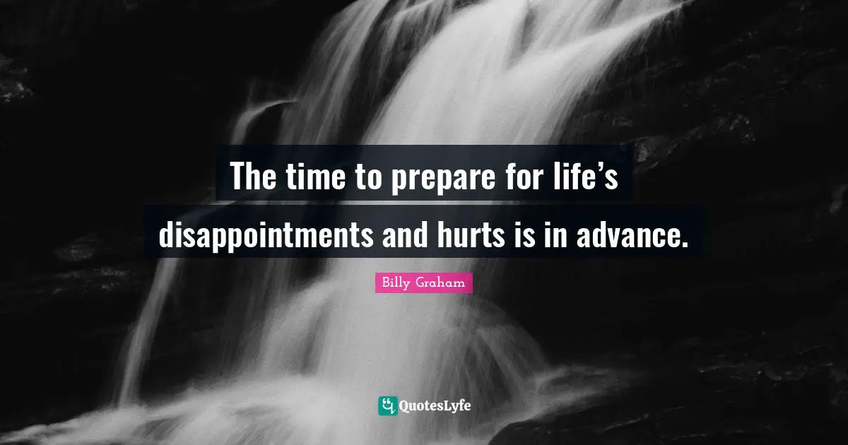 The time to prepare for life’s disappointments and hurts is in advance.