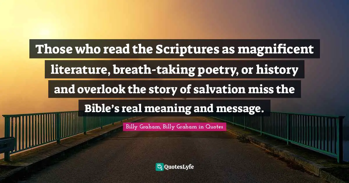 Those who read the Scriptures as magnificent literature, breath-taking poetry, or history and overlook the story of salvation miss the Bible’s real meaning and message.