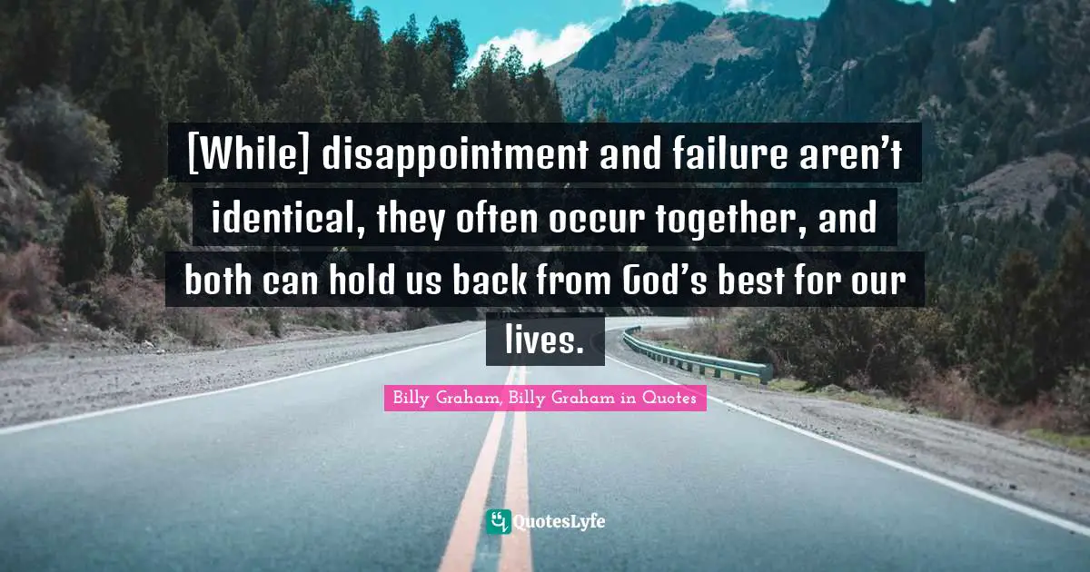 [While] disappointment and failure aren’t identical, they often occur together, and both can hold us back from God’s best for our lives.